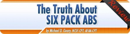 The Truth About Six Pack Abs Review